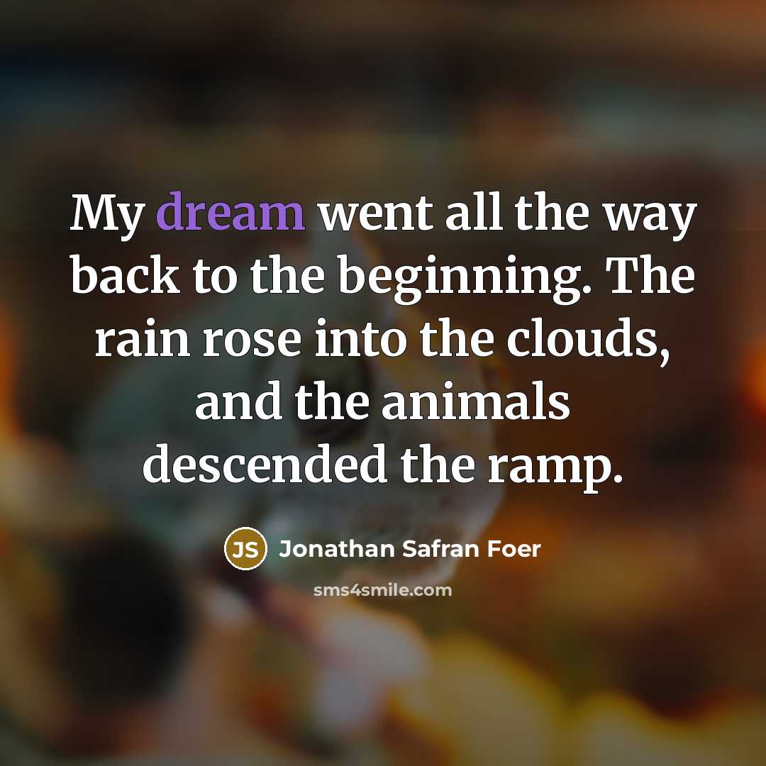 “My dream went all the way back to the beginning.…” quote by Jonathan Safran Foer