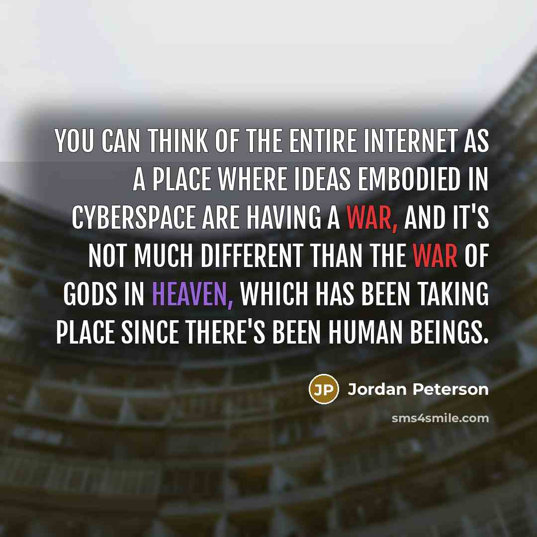 “You can think of the entire Internet as a place…” quote by Jordan Peterson