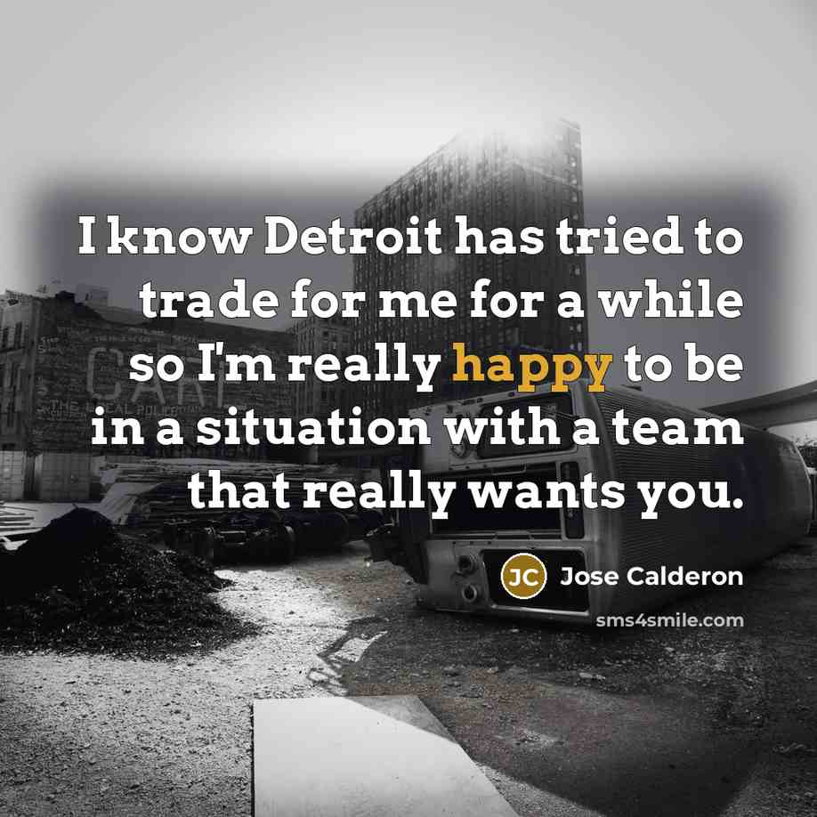 “I know Detroit has tried to trade for me for…” quote by Jose Calderon