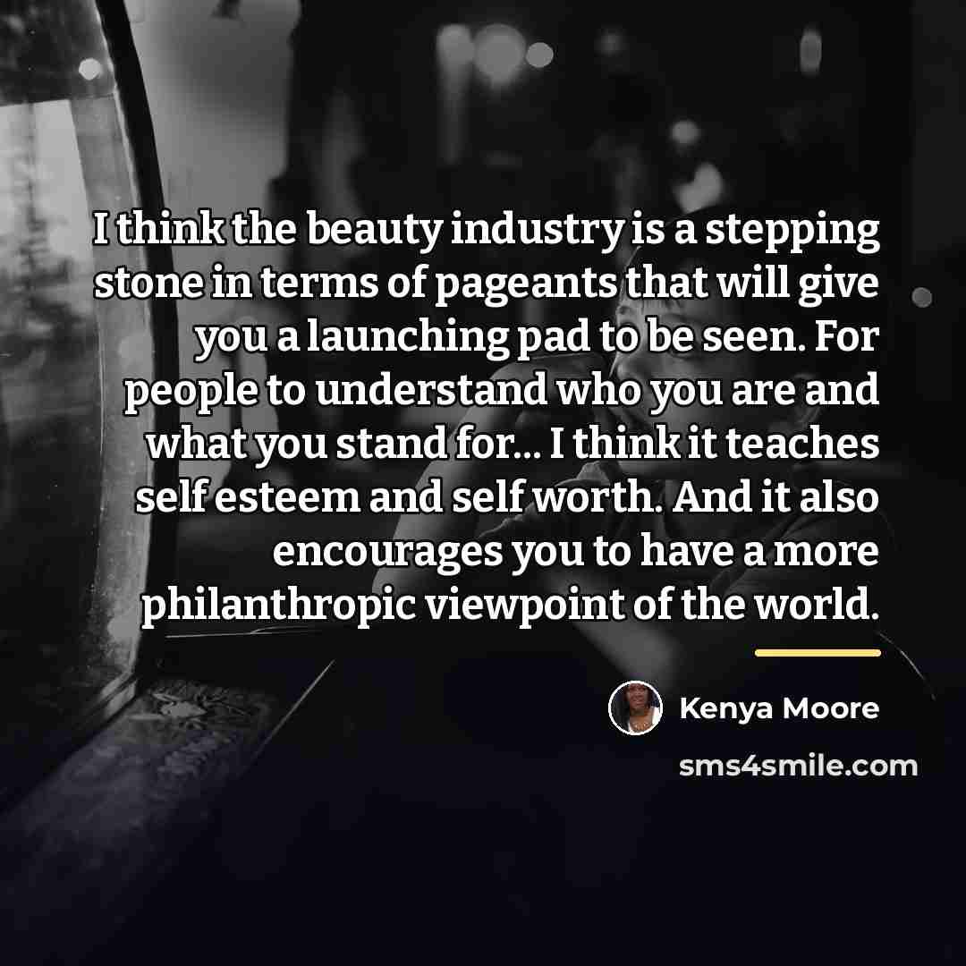 “I think the beauty industry is a stepping stone in…” quote by Kenya Moore