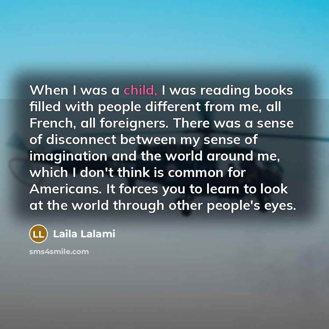 “When I was a child, I was reading books filled…” quote by Laila Lalami