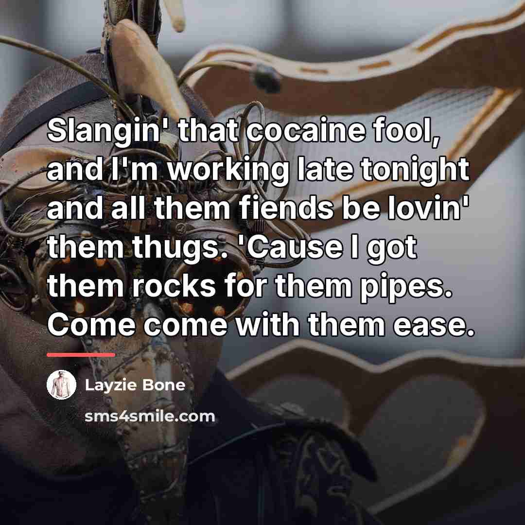 “Slangin' that cocaine fool, and I'm working late tonight and…” quote by Layzie Bone