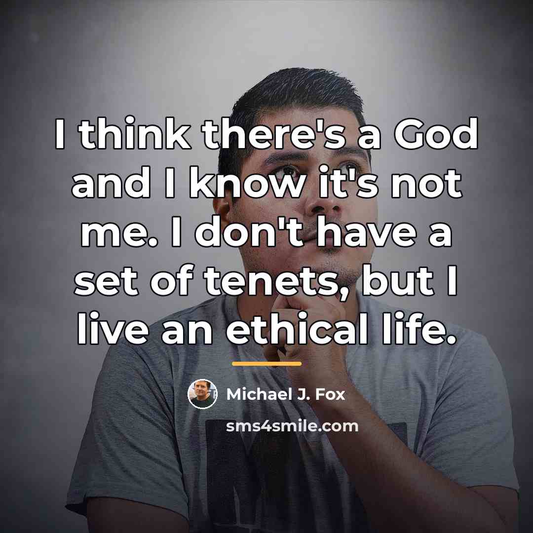 “I think there's a God and I know it's not…” quote by Michael J. Fox