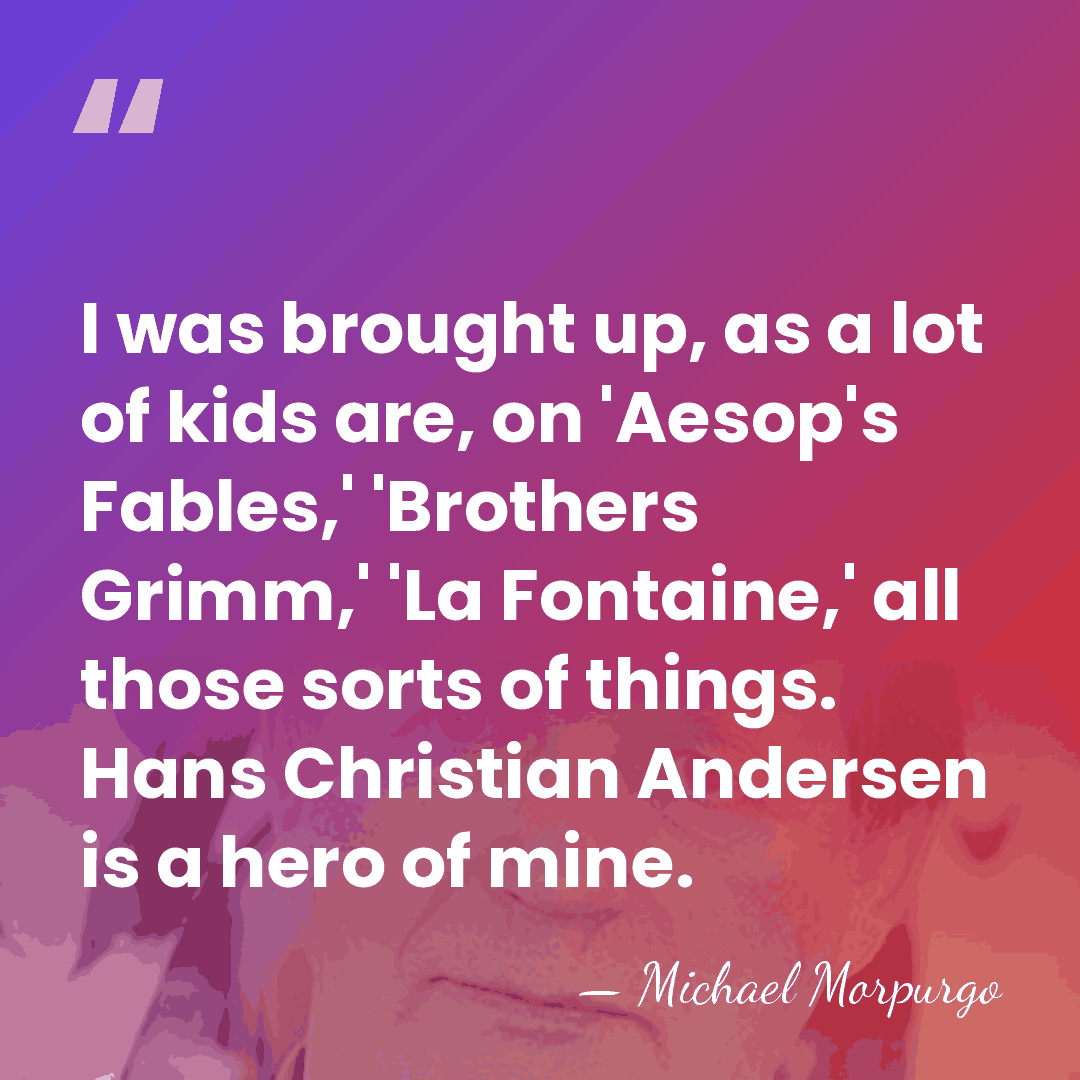 I was brought up, as a lot of kids are, on 'Aesop's&hellip; - Michael Morpurgo