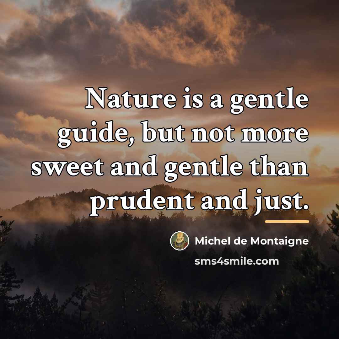 “Nature is a gentle guide, but not more sweet and…” quote by Michel de Montaigne