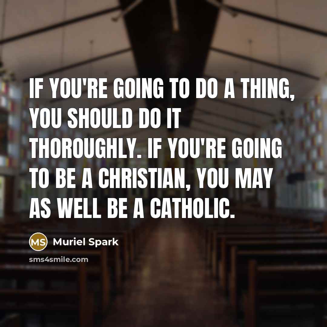 “If you're going to do a thing, you should do…” quote by Muriel Spark
