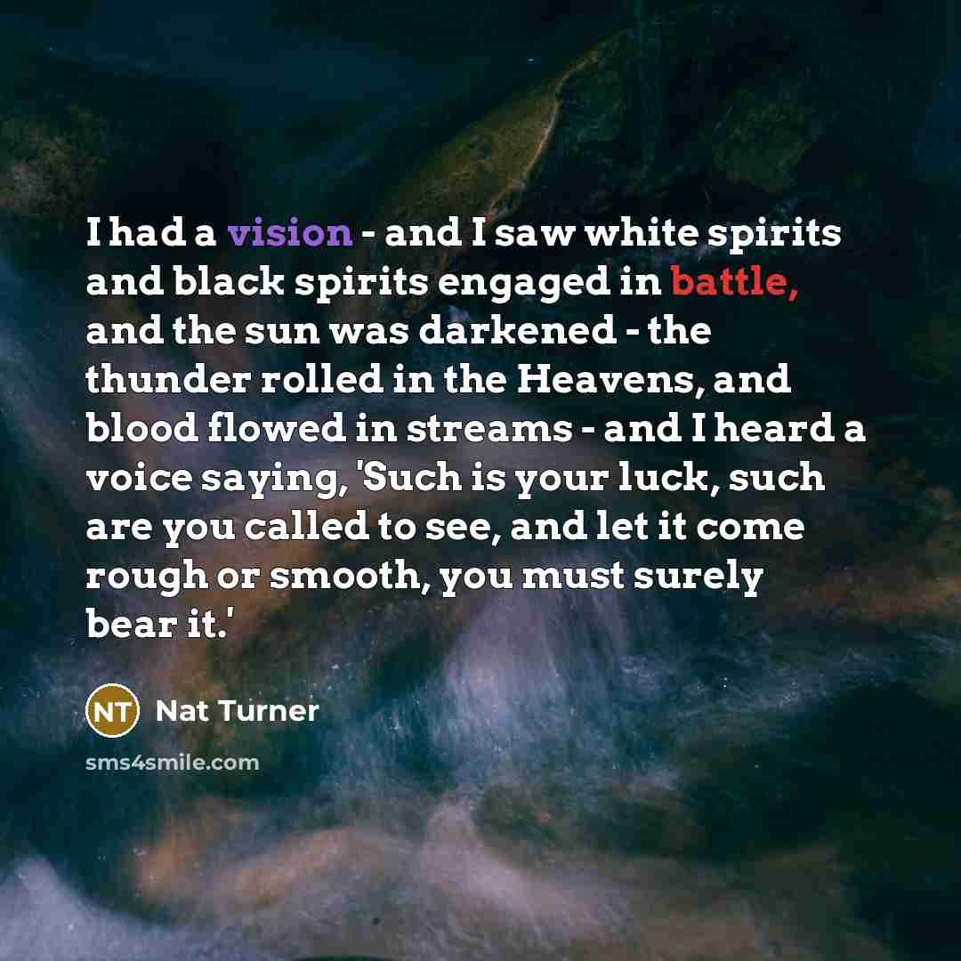 “I had a vision - and I saw white spirits…” quote by Nat Turner