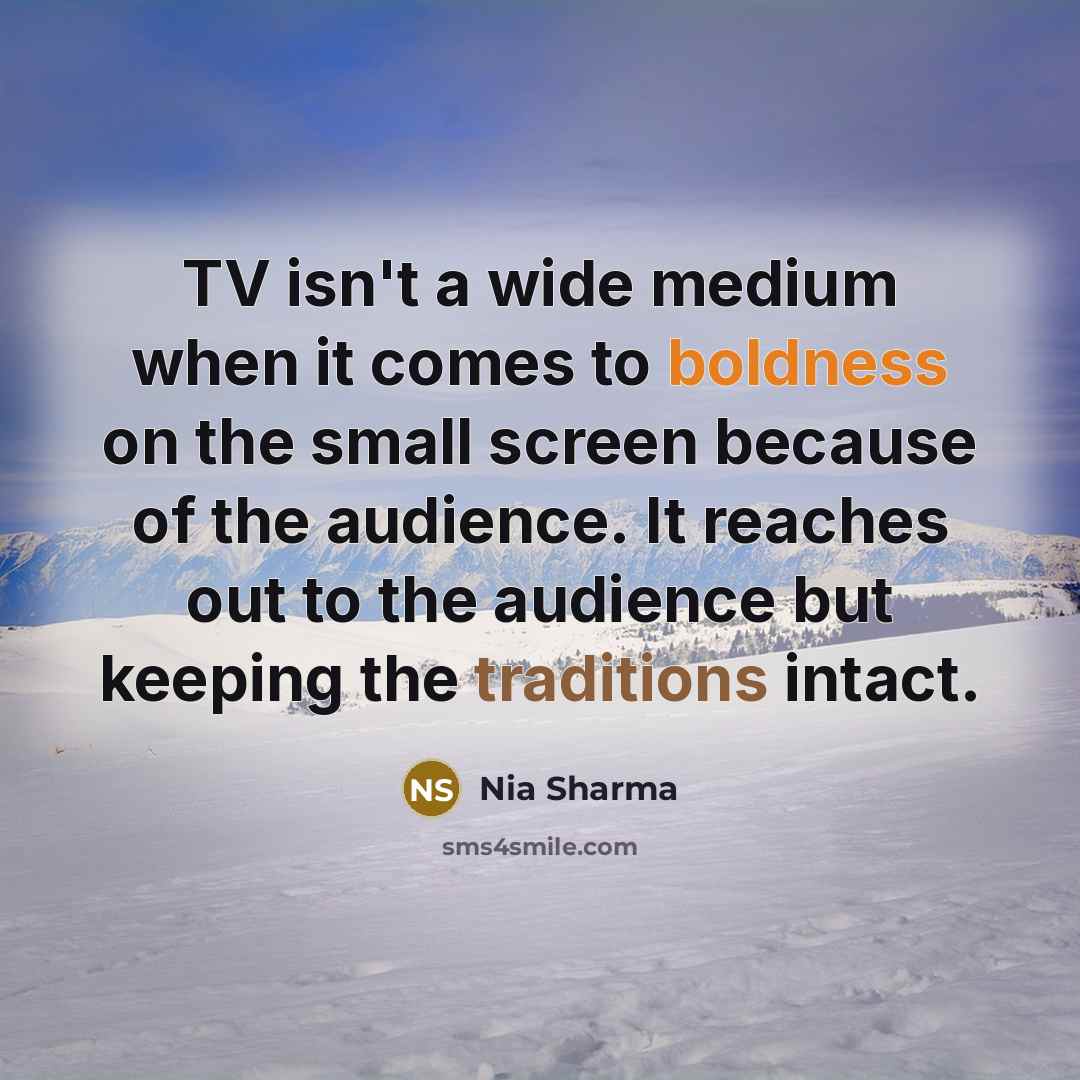 “TV isn't a wide medium when it comes to boldness…” quote by Nia Sharma