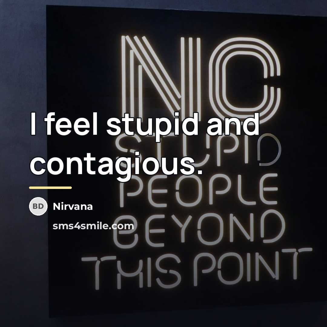 “I feel stupid and contagious.…” quote by Nirvana