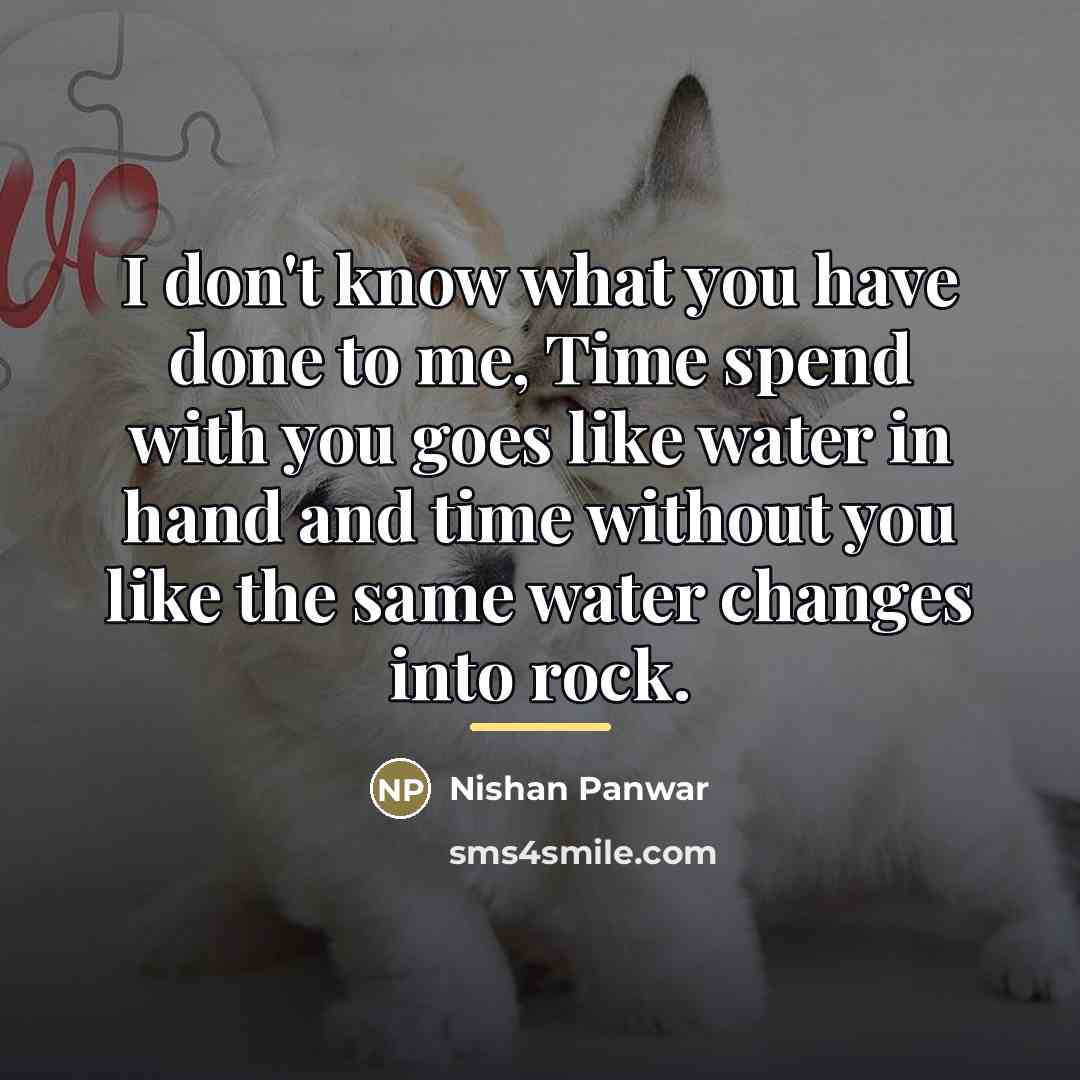 “I don't know what you have done to me, Time…” quote by Nishan Panwar