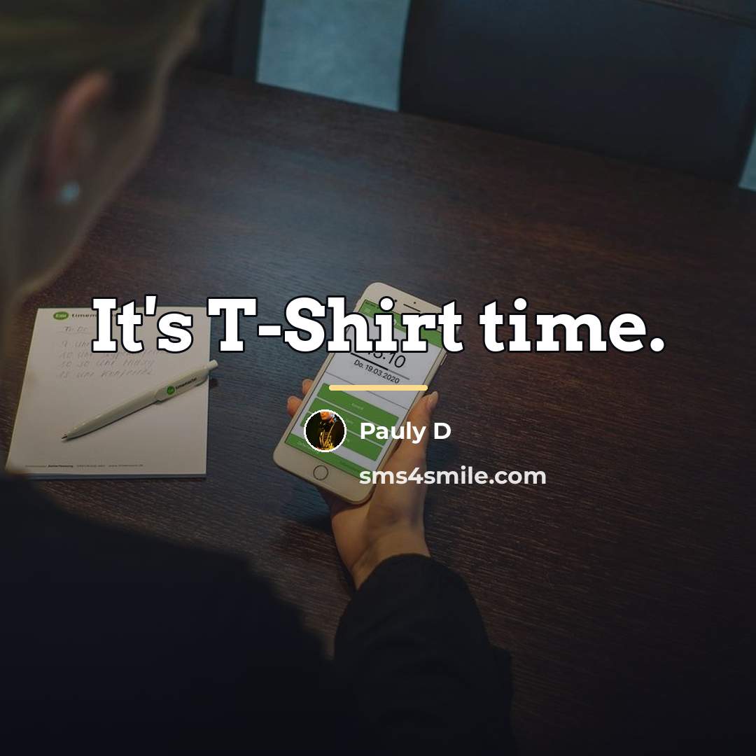 “It's T-Shirt time.…” quote by Pauly D