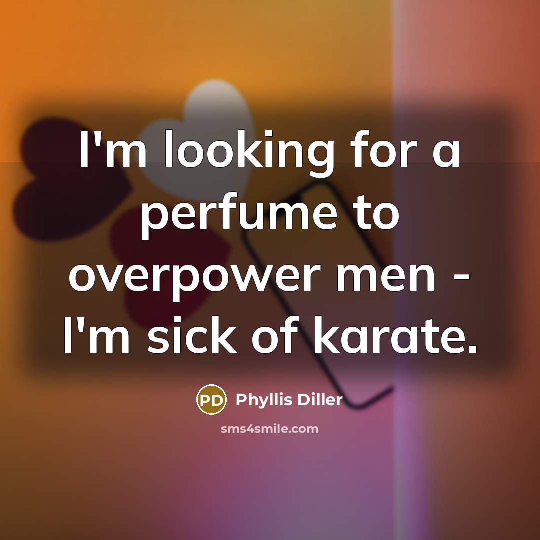 “I'm looking for a perfume to overpower men - I'm…” quote by Phyllis Diller