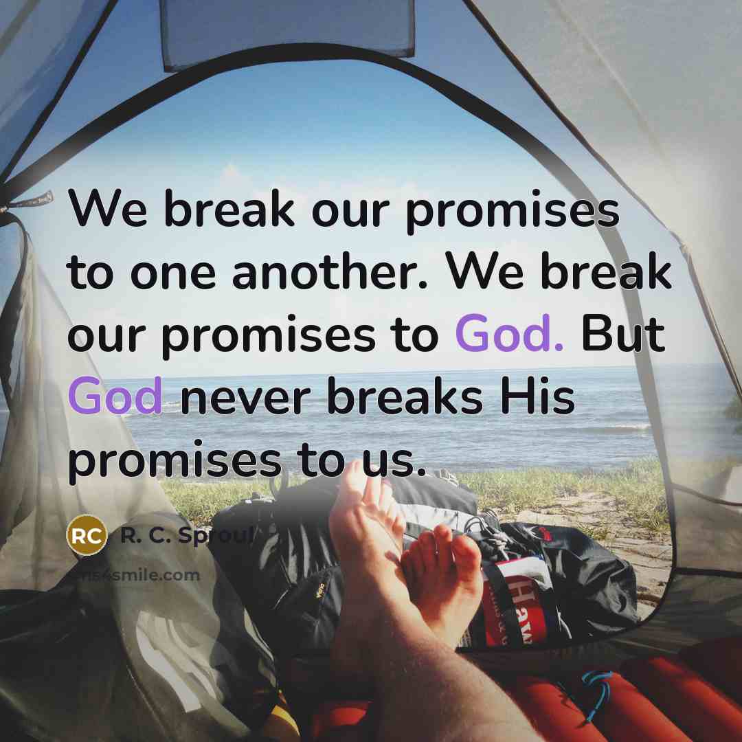 “We break our promises to one another. We break our…” quote by R. C. Sproul