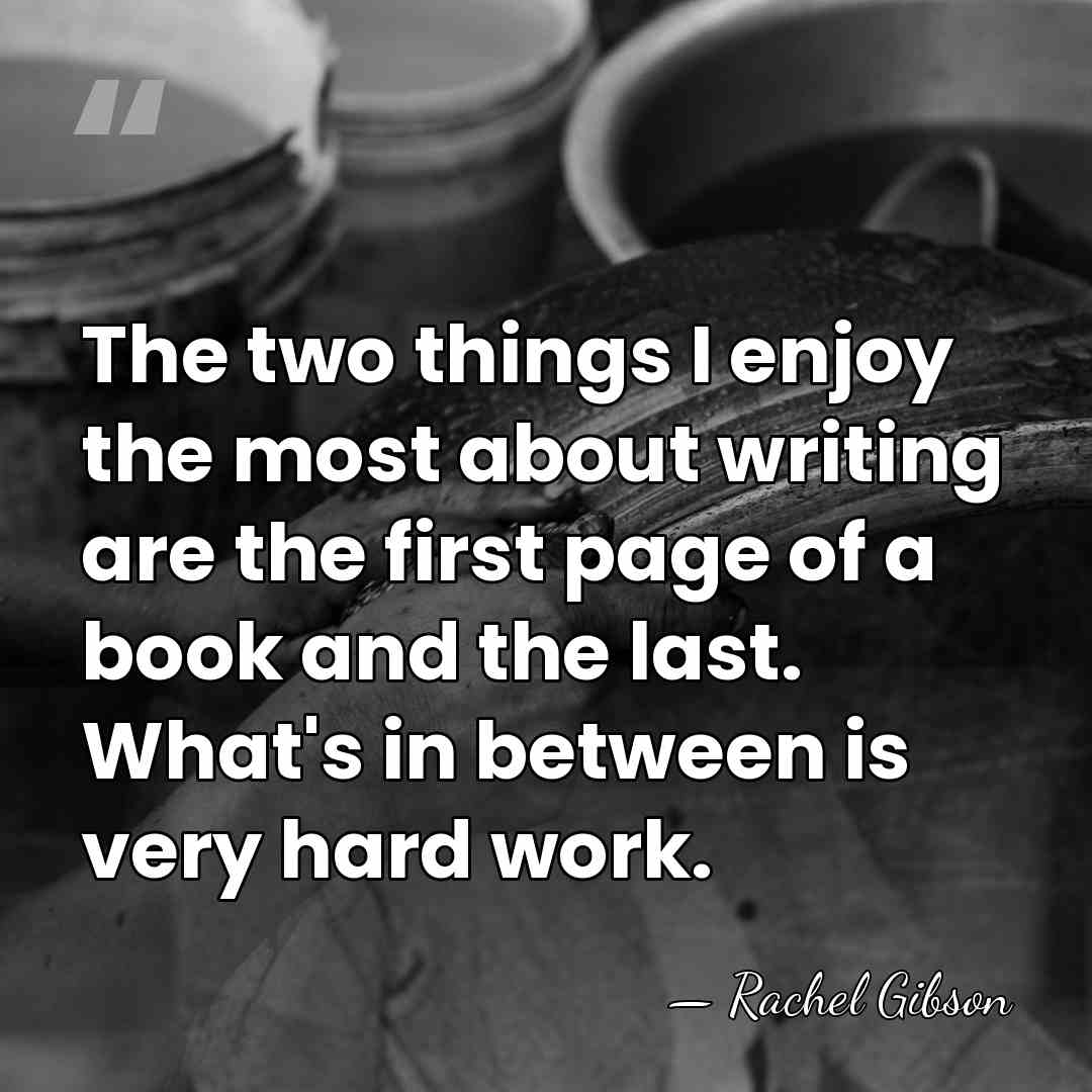The two things I enjoy the most about writing are the first&hellip; - Rachel Gibson