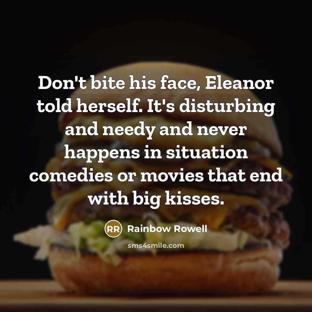 “Don't bite his face, Eleanor told herself. It's disturbing and…” quote by Rainbow Rowell