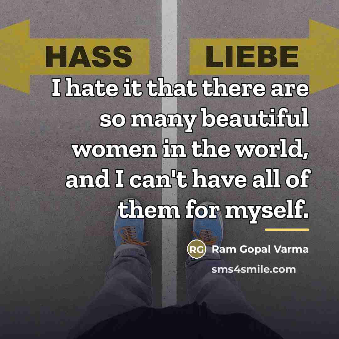 “I hate it that there are so many beautiful women…” quote by Ram Gopal Varma