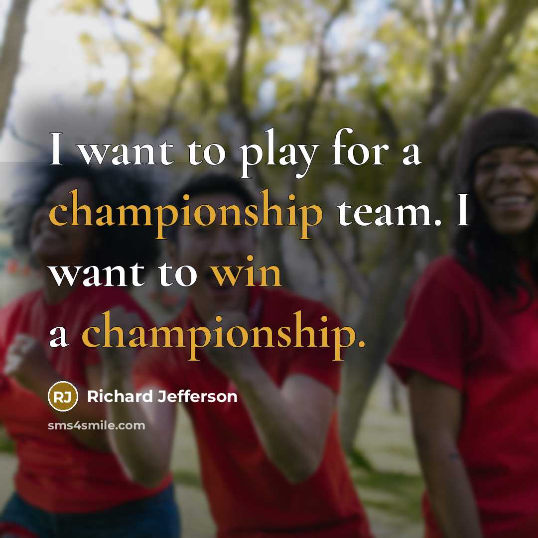 “I want to play for a championship team. I want…” quote by Richard Jefferson