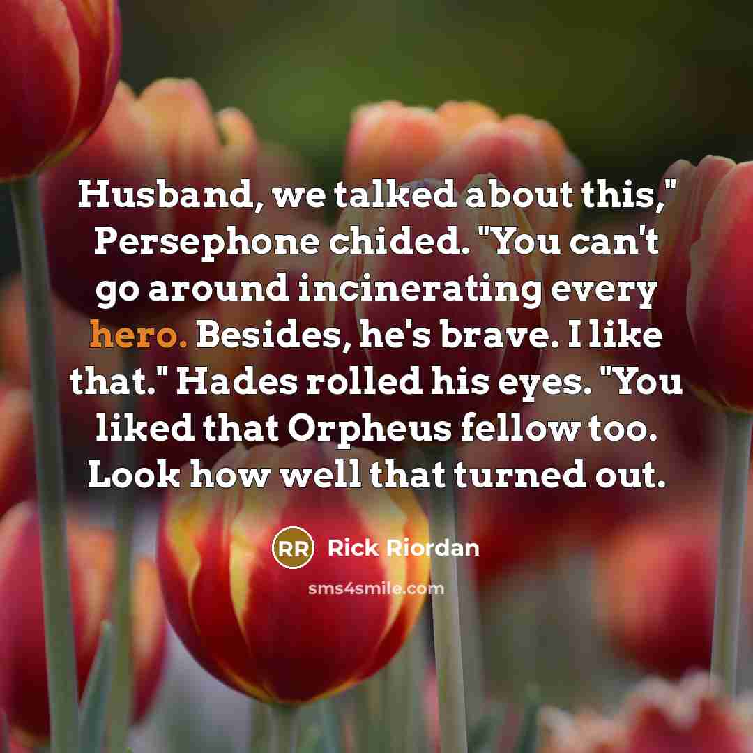 “Husband, we talked about this," Persephone chided. "You can't go…” quote by Rick Riordan