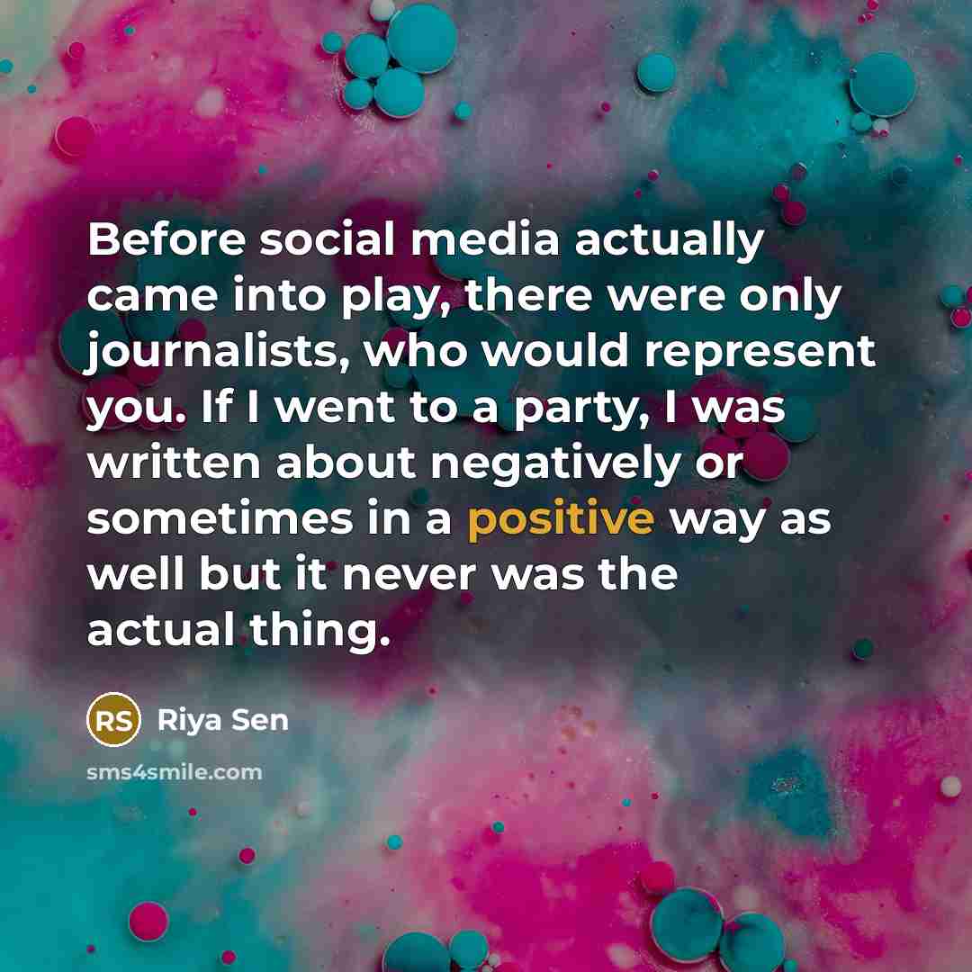 “Before social media actually came into play, there were only…” quote by Riya Sen