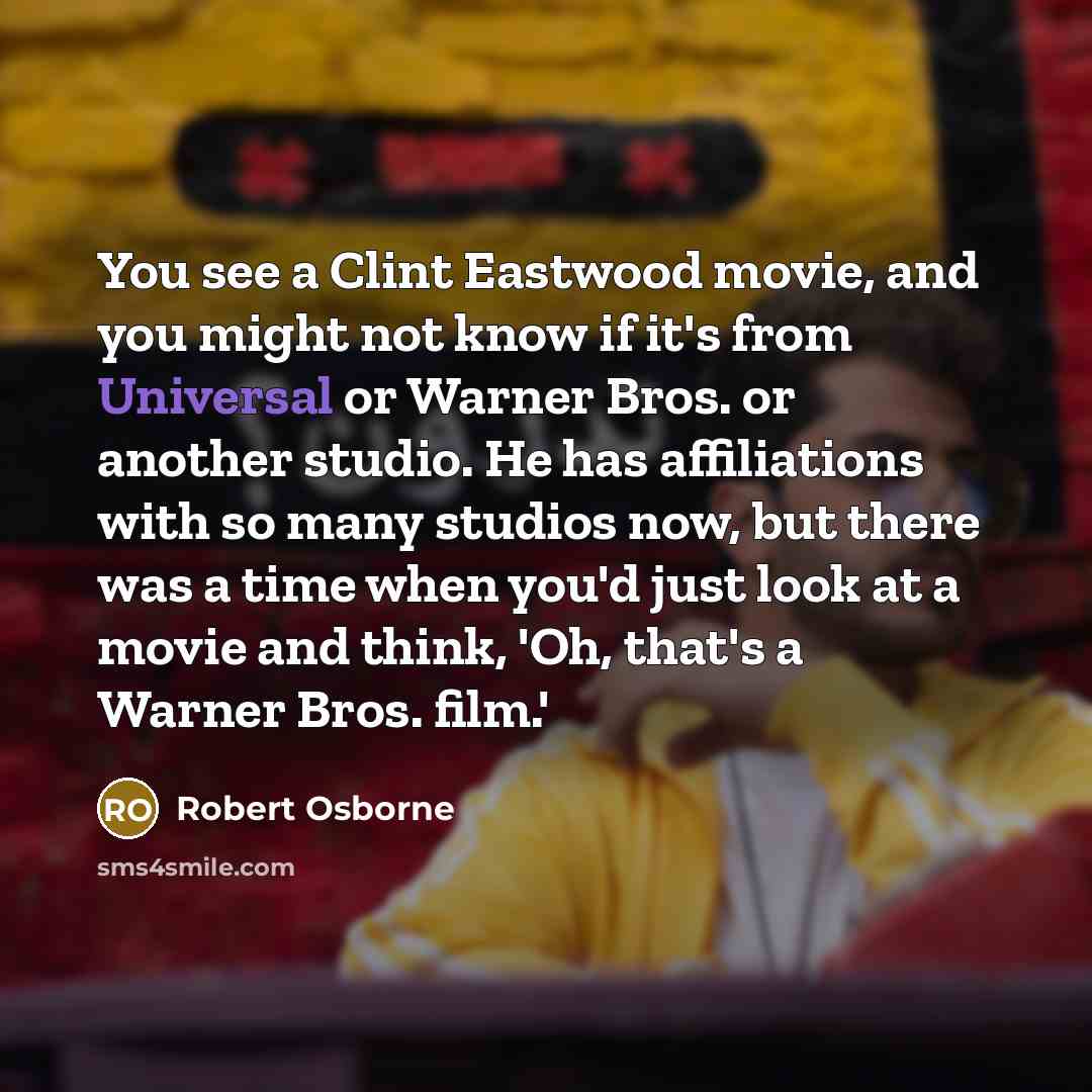 “You see a Clint Eastwood movie, and you might not…” quote by Robert Osborne