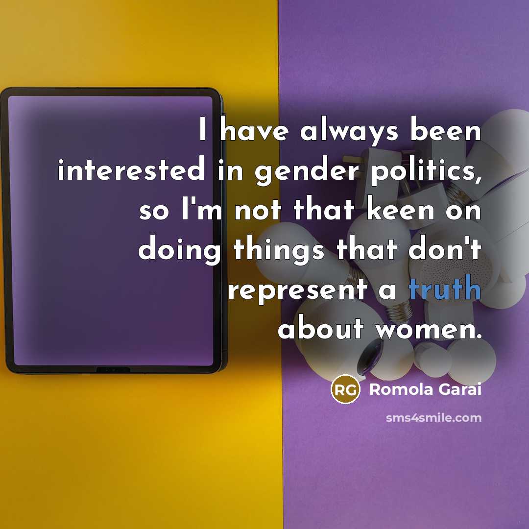 “I have always been interested in gender politics, so I'm…” quote by Romola Garai