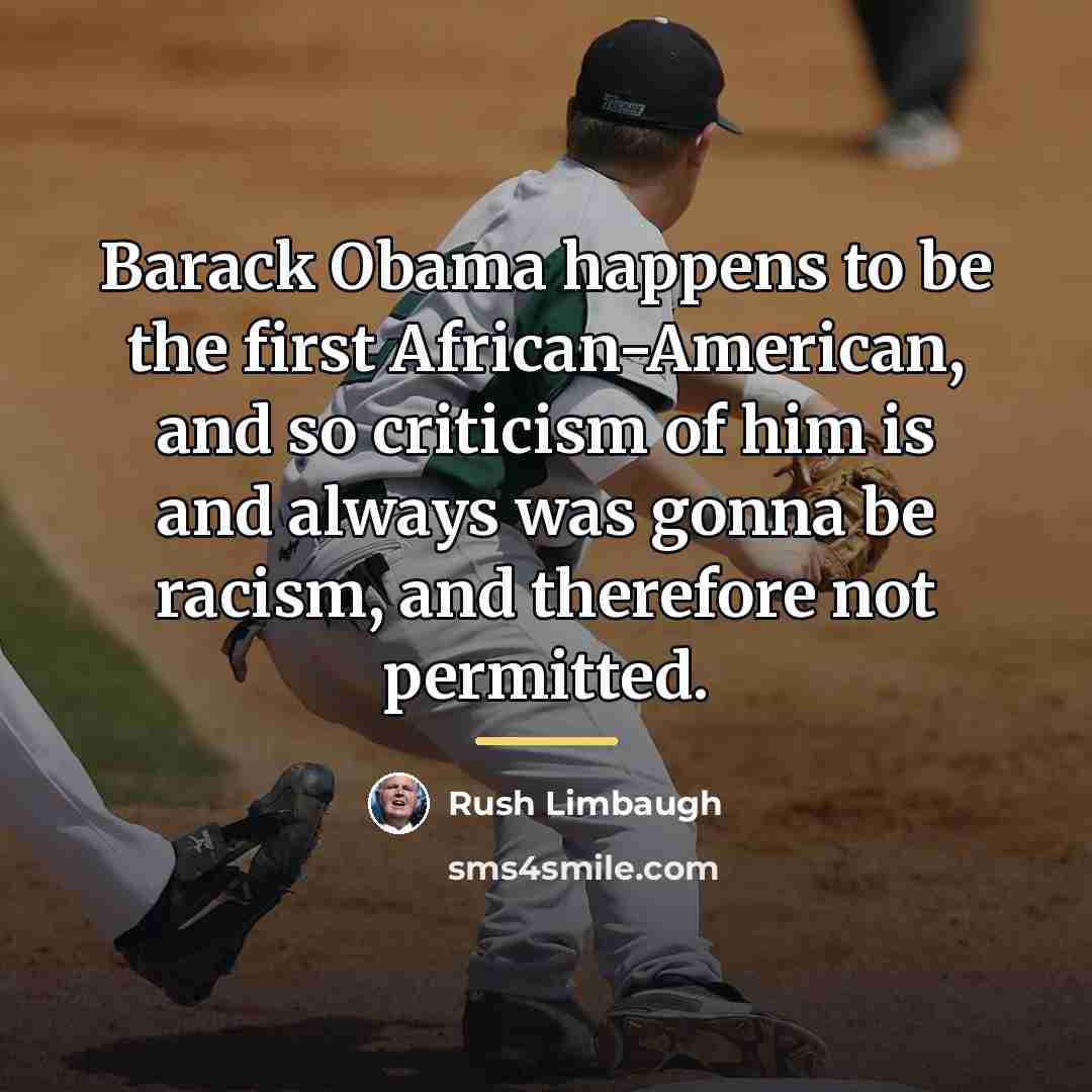 “Barack Obama happens to be the first African-American, and so…” quote by Rush Limbaugh