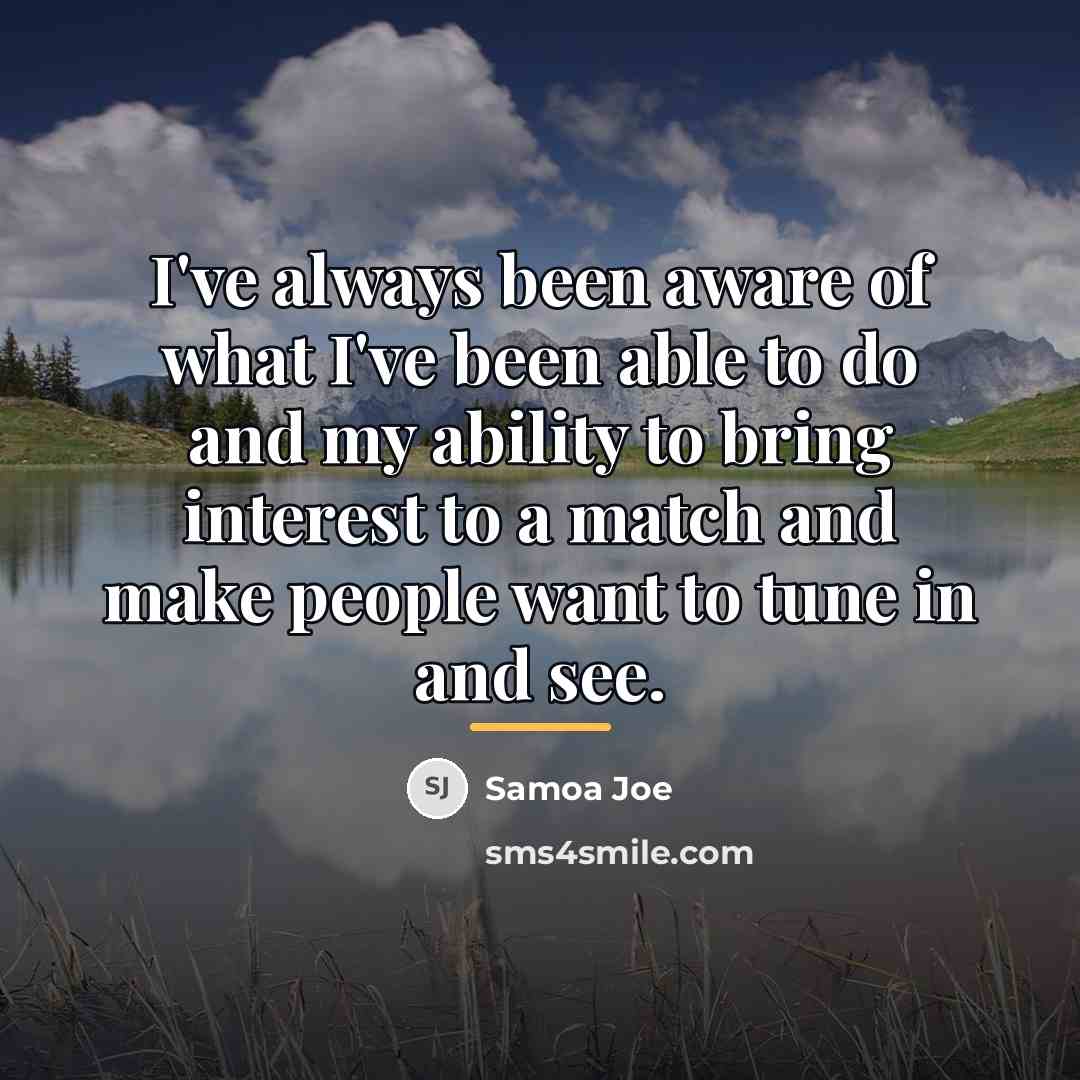 “I've always been aware of what I've been able to…” quote by Samoa Joe