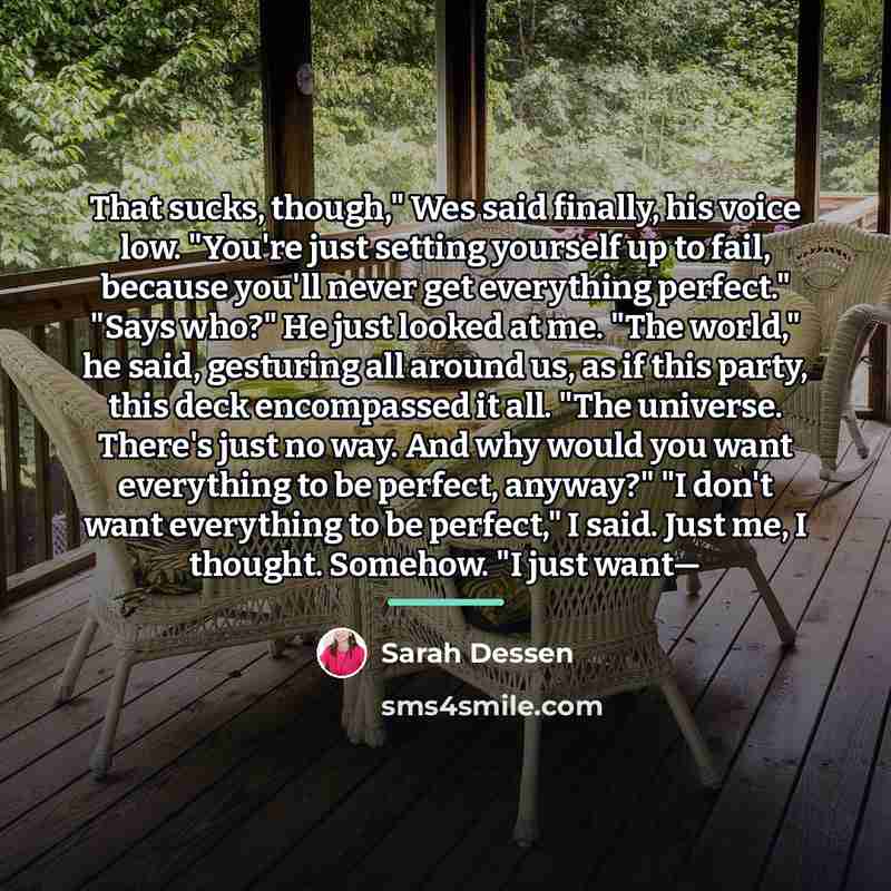 “That sucks, though," Wes said finally, his voice low. "You're…” quote by Sarah Dessen