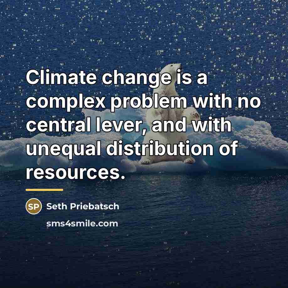 “Climate change is a complex problem with no central lever,…” quote by Seth Priebatsch