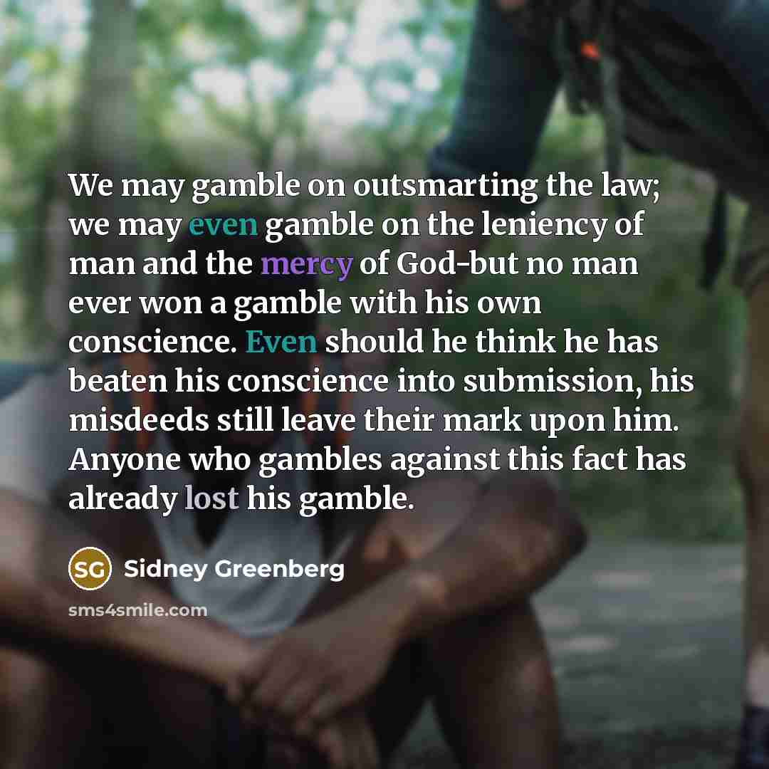 “We may gamble on outsmarting the law; we may even…” quote by Sidney Greenberg