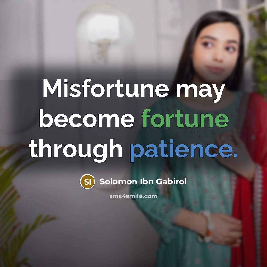 “Misfortune may become fortune through patience.…” quote by Solomon Ibn Gabirol