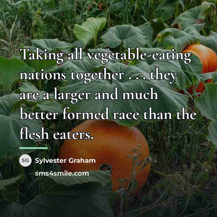 “Taking all vegetable-eating nations together . . . they are…” quote by Sylvester Graham