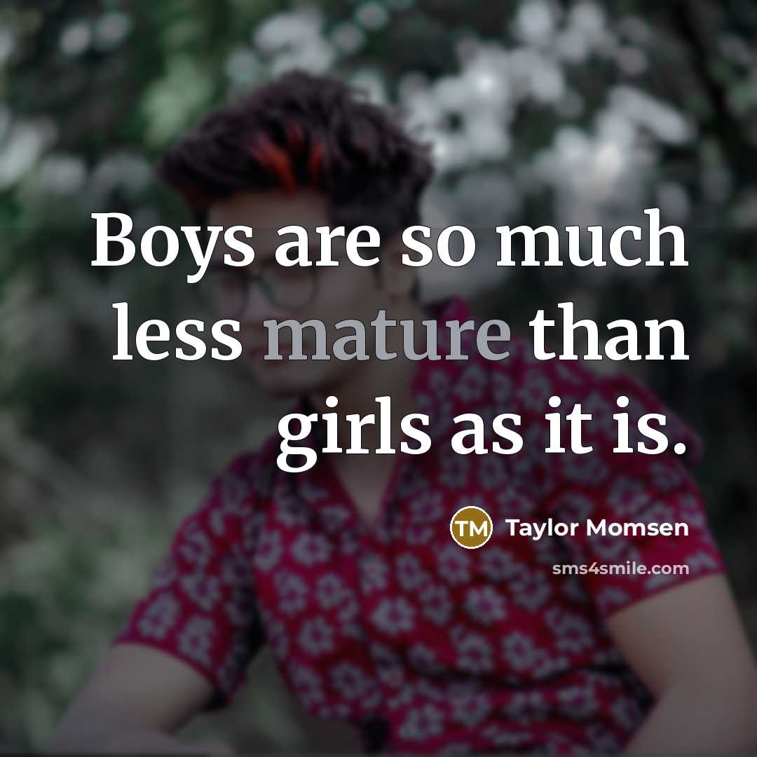 “Boys are so much less mature than girls as it…” quote by Taylor Momsen