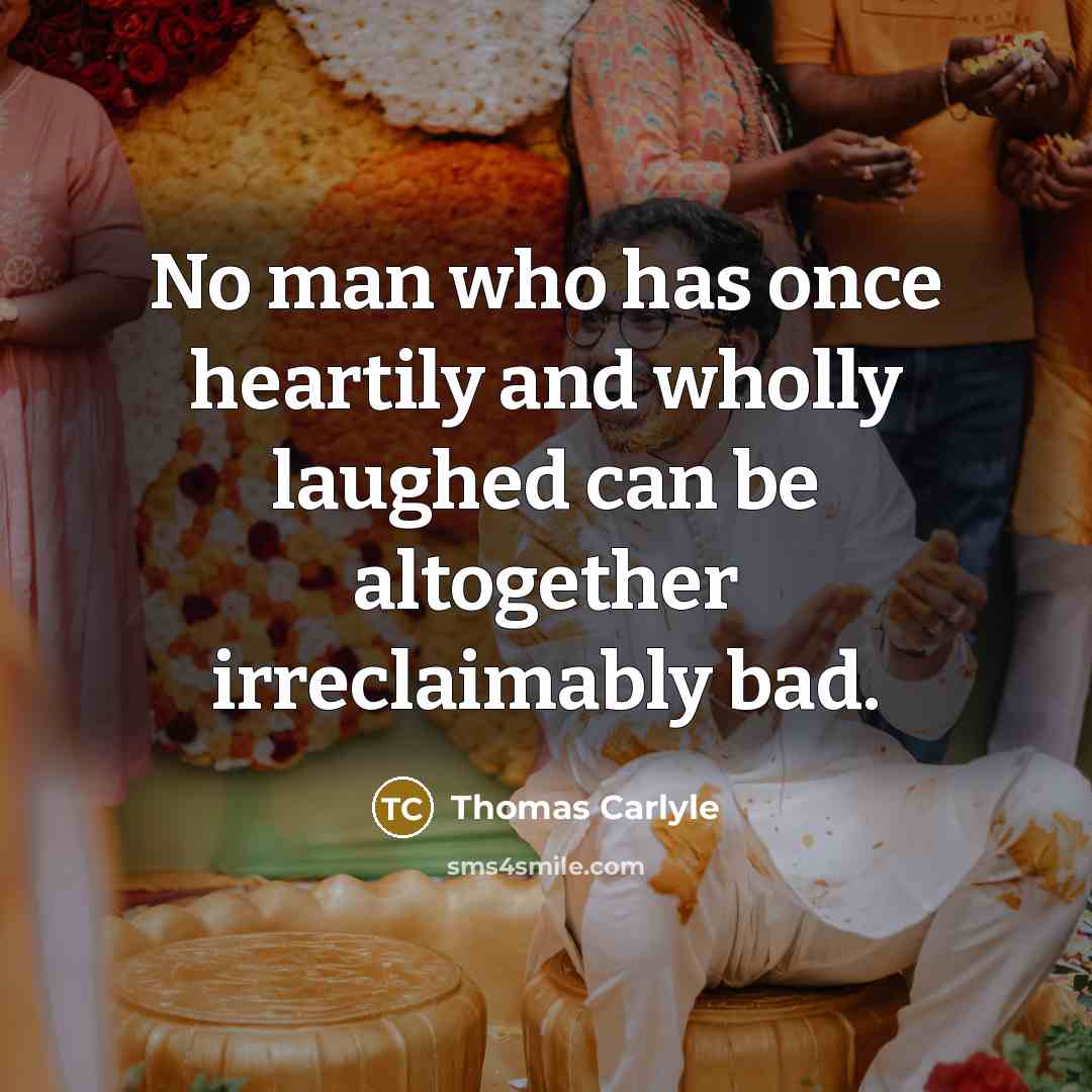 “No man who has once heartily and wholly laughed can…” quote by Thomas Carlyle