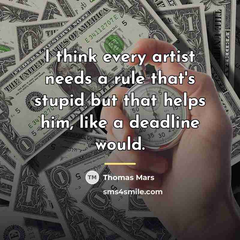 “I think every artist needs a rule that's stupid but…” quote by Thomas Mars