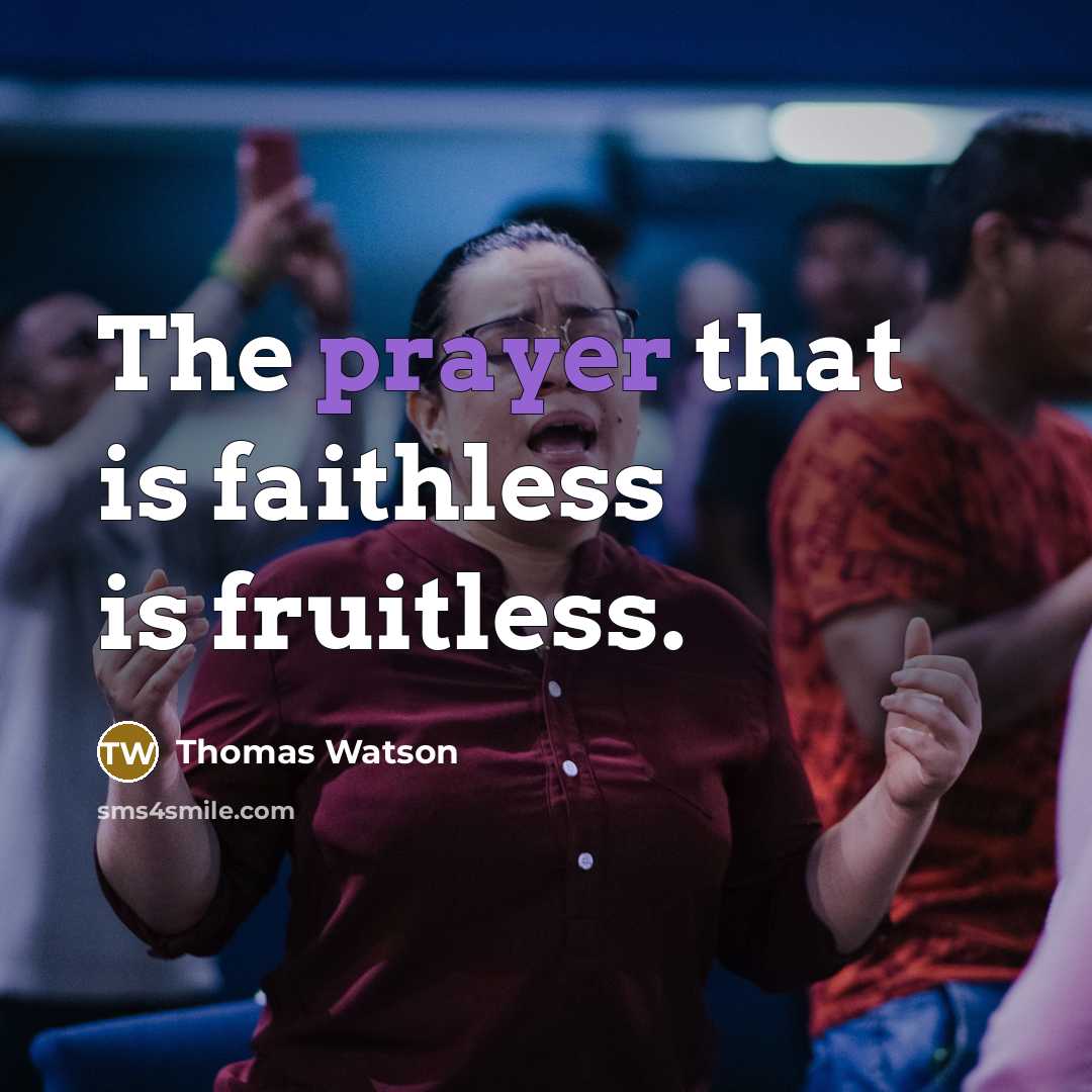 “The prayer that is faithless is fruitless.…” quote by Thomas Watson