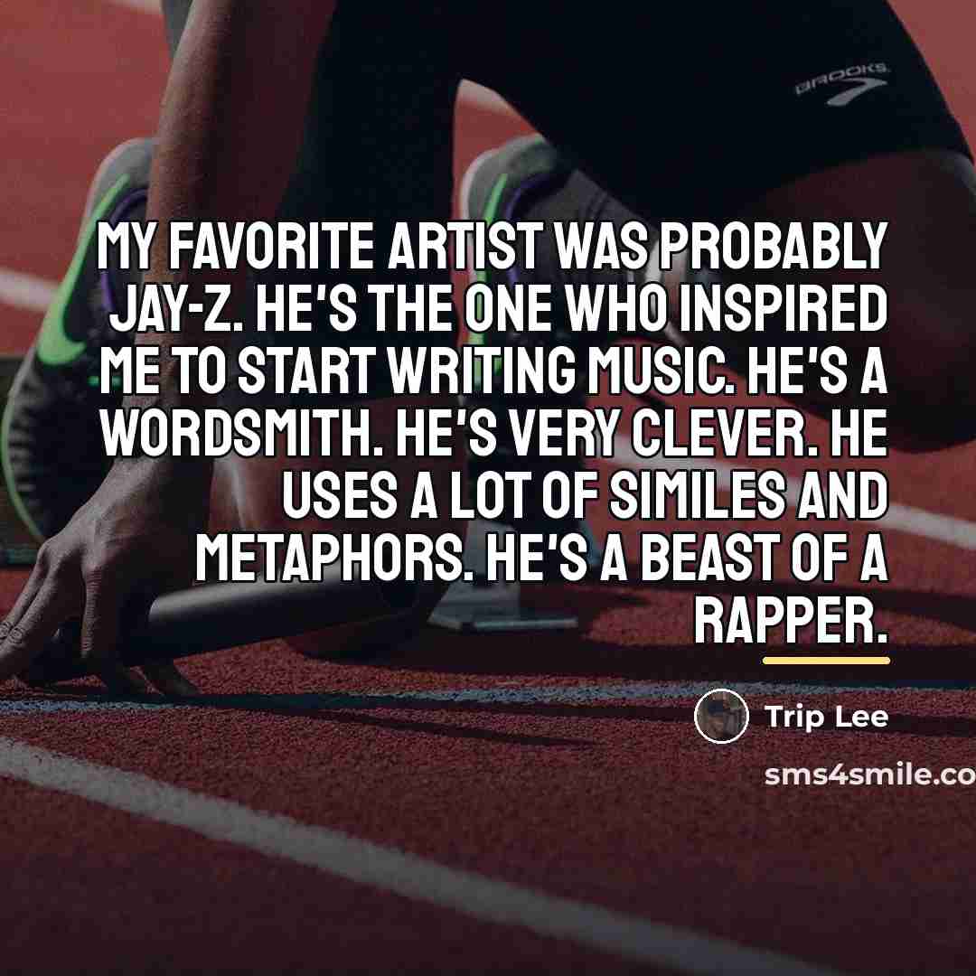 “My favorite artist was probably Jay-Z. He's the one who…” quote by Trip Lee