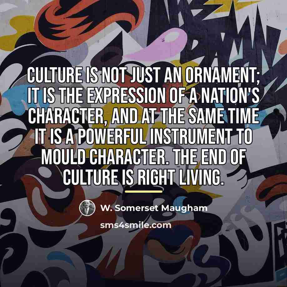 “Culture is not just an ornament; it is the expression…” quote by W. Somerset Maugham