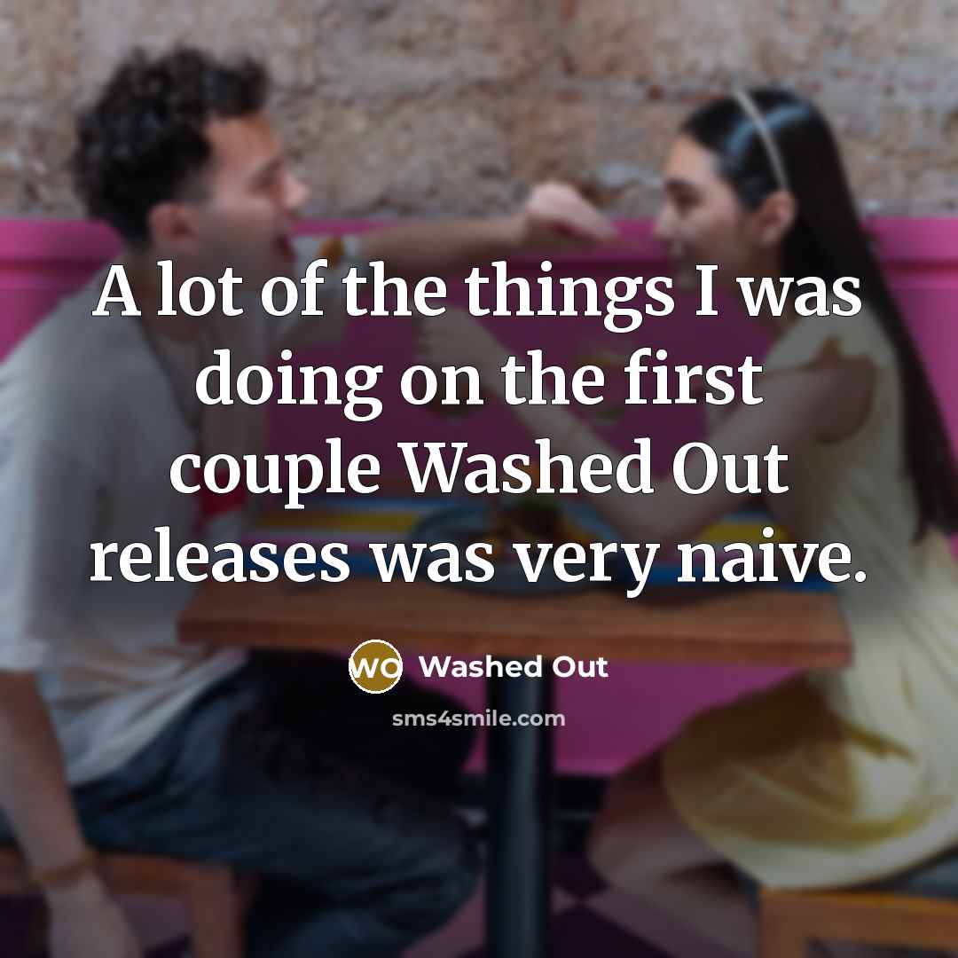 “A lot of the things I was doing on the…” quote by Washed Out