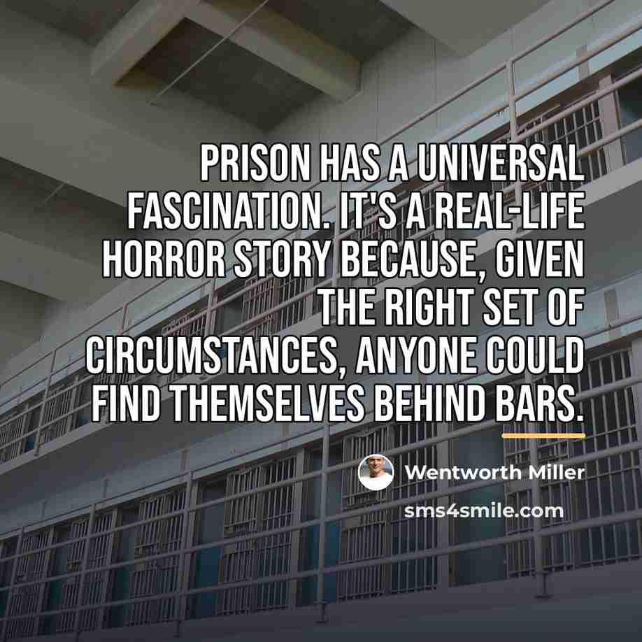 “Prison has a universal fascination. It's a real-life horror story…” quote by Wentworth Miller