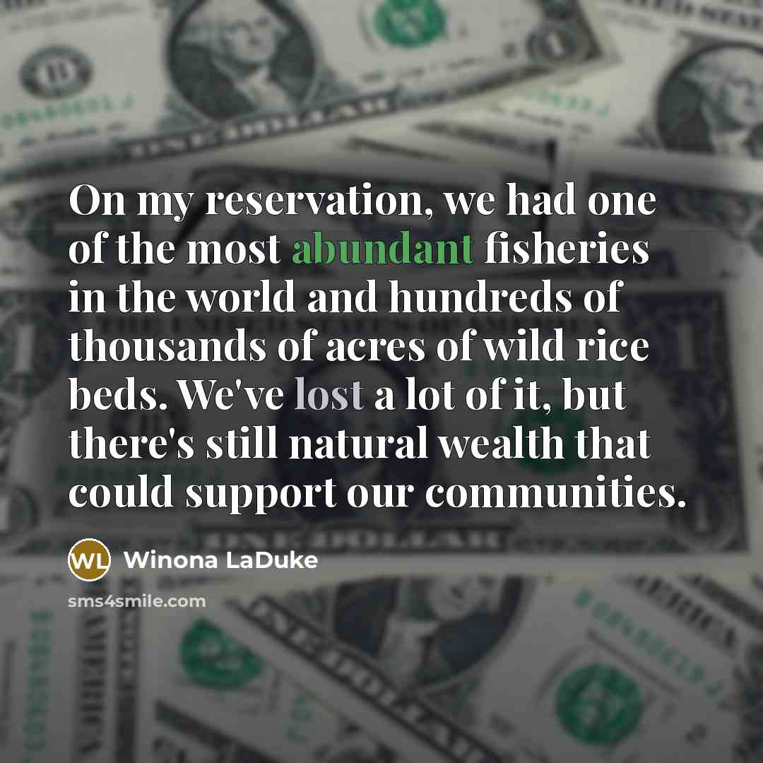 “On my reservation, we had one of the most abundant…” quote by Winona LaDuke