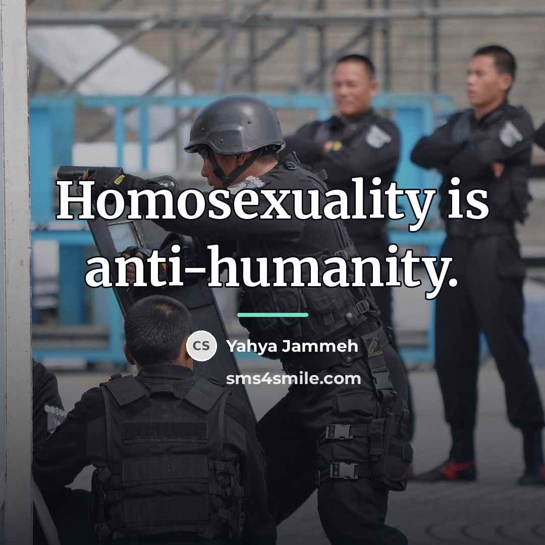 “Homosexuality is anti-humanity.…” quote by Yahya Jammeh