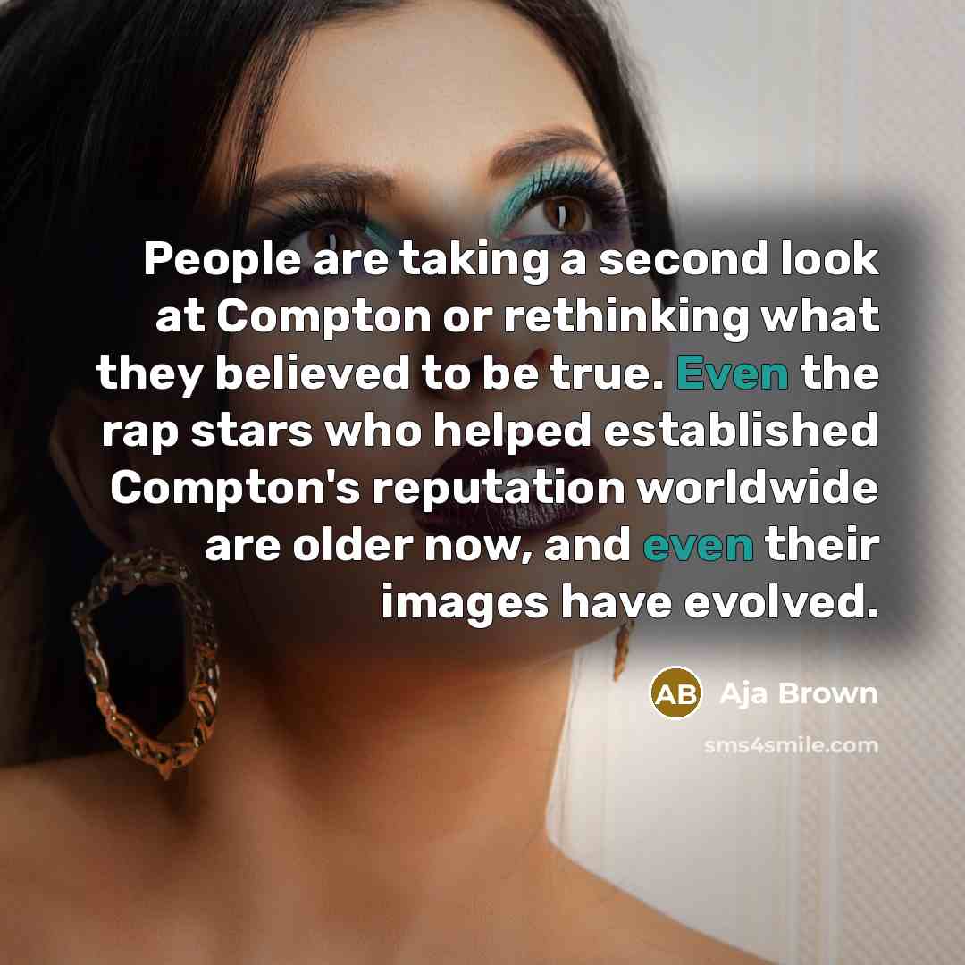 “People are taking a second look at Compton or rethinking…” quote by Aja Brown