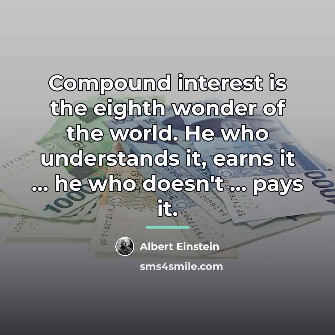 “Compound interest is the eighth wonder of the world. He…” quote by Albert Einstein