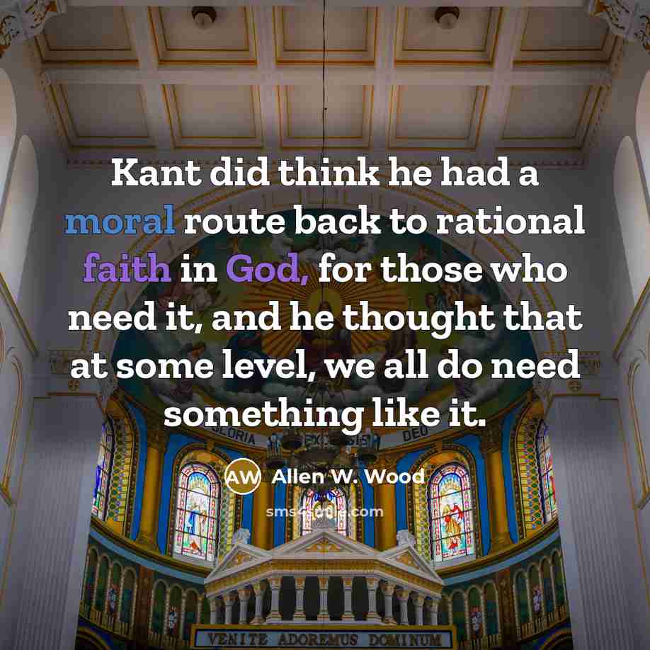 “Kant did think he had a moral route back to…” quote by Allen W. Wood
