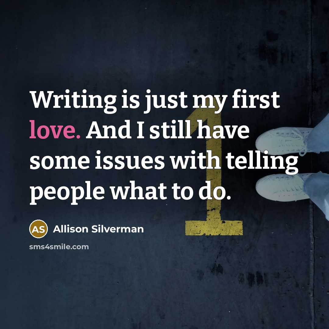 “Writing is just my first love. And I still have…” quote by Allison Silverman