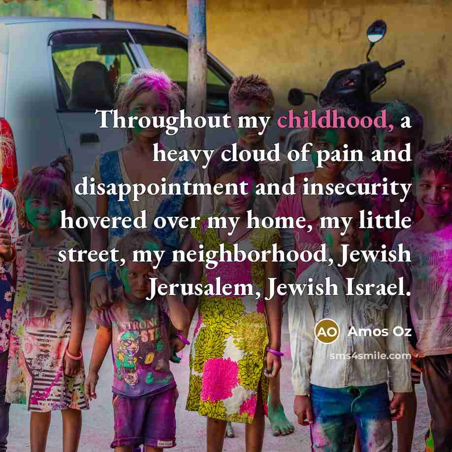 “Throughout my childhood, a heavy cloud of pain and disappointment…” quote by Amos Oz
