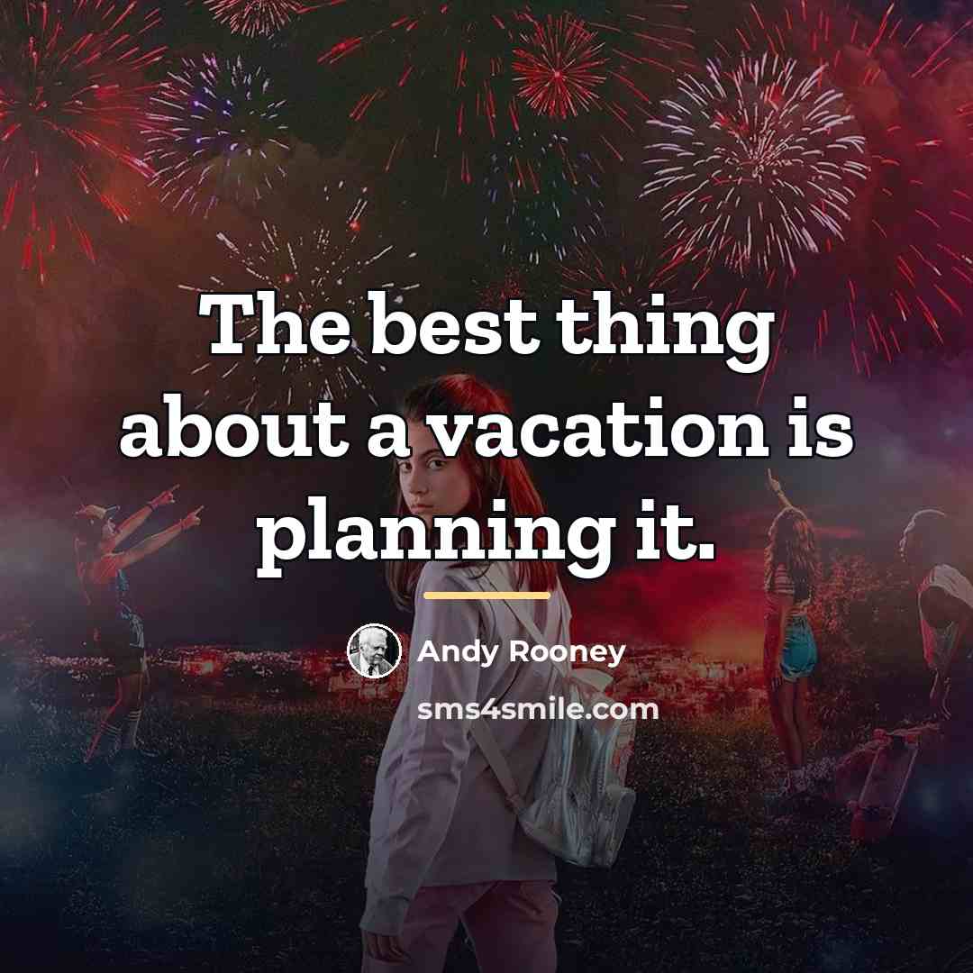 “The best thing about a vacation is planning it.…” quote by Andy Rooney