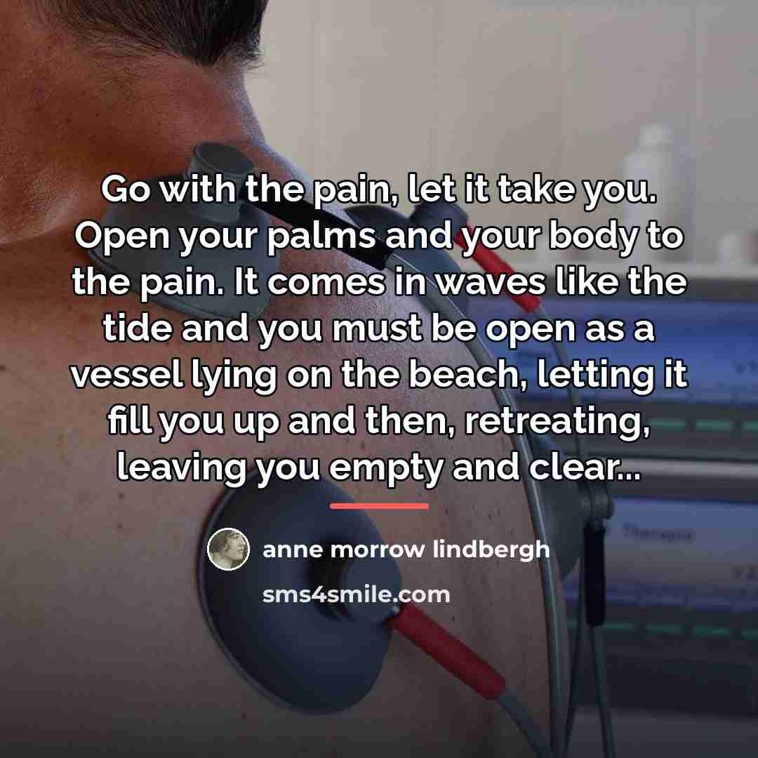 “Go with the pain, let it take you. Open your…” quote by Anne Morrow Lindbergh