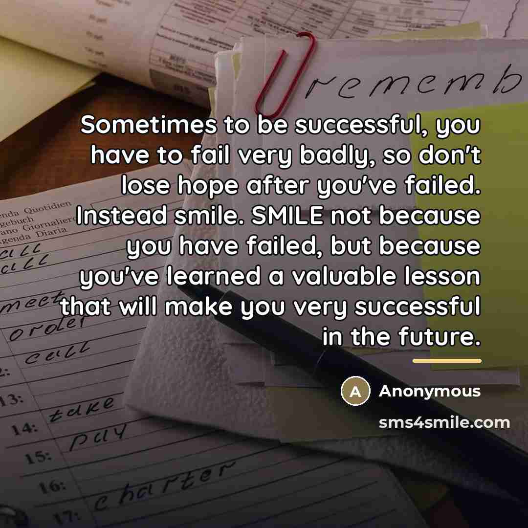 “Sometimes to be successful, you have to fail very badly,…” quote by Anonymous